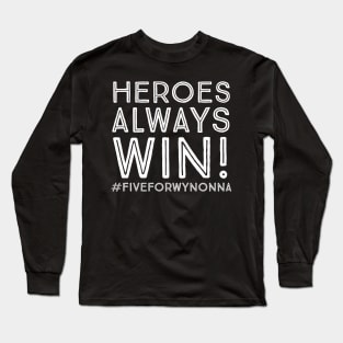 Heroes Always Win (BACK DESIGN) - Wynonna Earp #BringWynonnaHome Long Sleeve T-Shirt